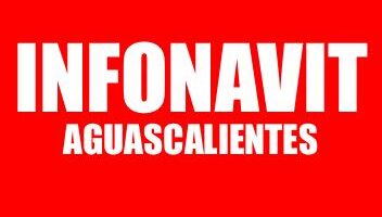 INFO INFONAVIT AGUASCALIENTES